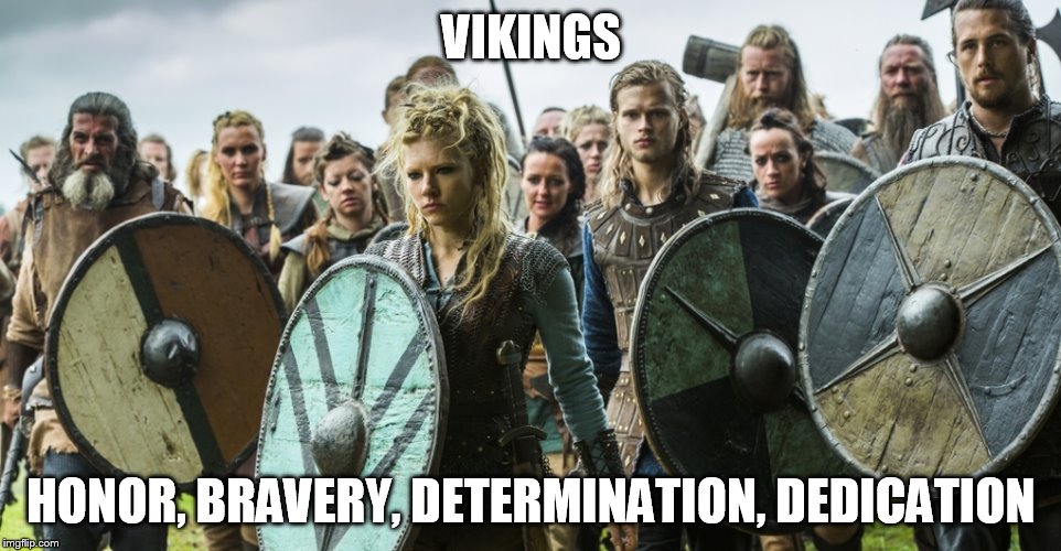 Words of the Vikings | VIKINGS; HONOR, BRAVERY, DETERMINATION, DEDICATION | image tagged in vikings,viking,honor,bravery,determination,dedication | made w/ Imgflip meme maker