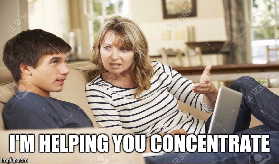 I'M HELPING YOU CONCENTRATE | made w/ Imgflip meme maker