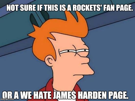 Futurama Fry | NOT SURE IF THIS IS A ROCKETS' FAN PAGE. OR A WE HATE JAMES HARDEN PAGE. | image tagged in memes,futurama fry,james harden | made w/ Imgflip meme maker