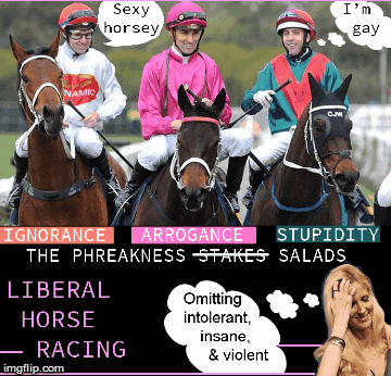 Liberal horse racing- the Phreakness Stakes...Salads | image tagged in funny,funny memes,preakness,lol,libtards,ann coulter | made w/ Imgflip images-to-gif maker