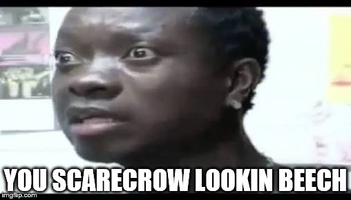 Michael blackson | YOU SCARECROW LOOKIN BEECH | image tagged in michael blackson | made w/ Imgflip meme maker