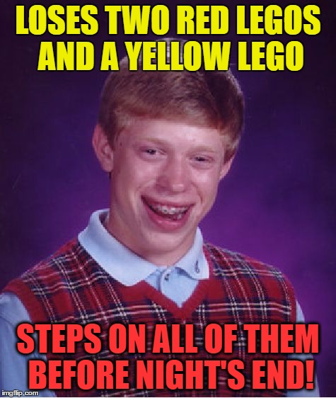 Bad Luck Brian Meme | LOSES TWO RED LEGOS AND A YELLOW LEGO STEPS ON ALL OF THEM BEFORE NIGHT'S END! | image tagged in memes,bad luck brian | made w/ Imgflip meme maker