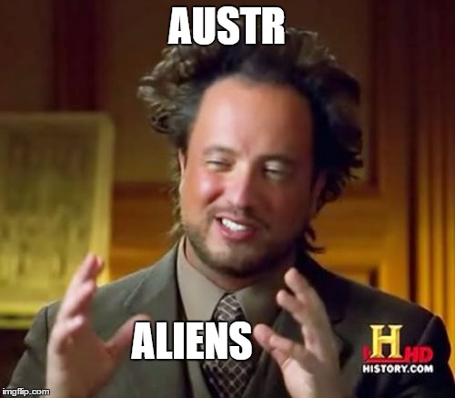 Ancient Aliens Meme | AUSTR ALIENS | image tagged in memes,ancient aliens | made w/ Imgflip meme maker