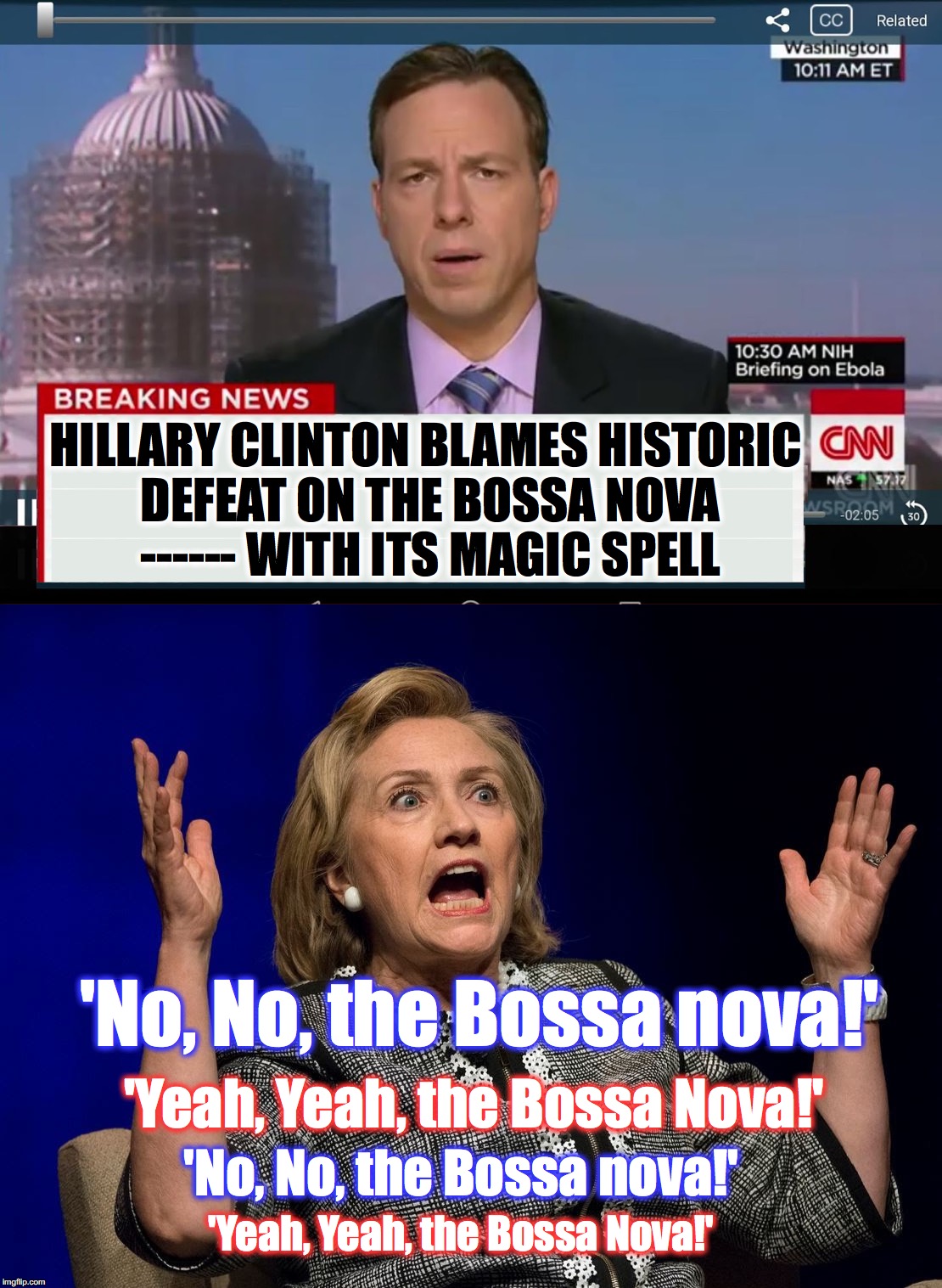 ... I wonder when the blame gets around to this.... |  HILLARY CLINTON BLAMES HISTORIC DEFEAT ON THE BOSSA NOVA ------ WITH ITS MAGIC SPELL; 'No, No, the Bossa nova!'; 'Yeah, Yeah, the Bossa Nova!'; 'No, No, the Bossa nova!'; 'Yeah, Yeah, the Bossa Nova!' | image tagged in hillery clinton,hillary loses | made w/ Imgflip meme maker