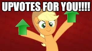 Upvote applejack | UPVOTES FOR YOU!!!! | image tagged in upvote applejack | made w/ Imgflip meme maker