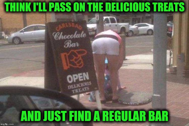 The San Franciso Treat?  | THINK I'LL PASS ON THE DELICIOUS TREATS; AND JUST FIND A REGULAR BAR | image tagged in memes,funny memes,don't stand so close to me | made w/ Imgflip meme maker
