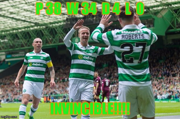 Celtic | P 38  W 34  D 4  L  0; INVINCIBLE!!!! | image tagged in celtic | made w/ Imgflip meme maker