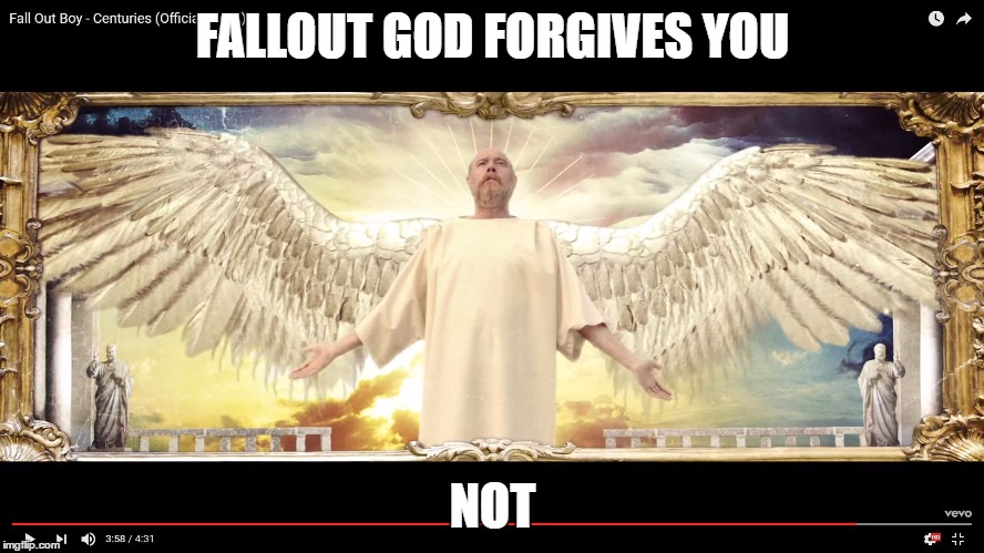FALLOUT GOD FORGIVES YOU; NOT | image tagged in fall out god | made w/ Imgflip meme maker