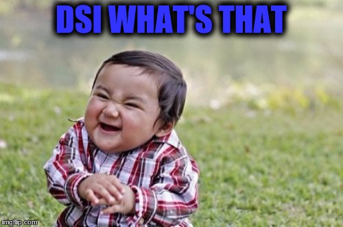 Evil Toddler Meme | DSI WHAT'S THAT | image tagged in memes,evil toddler | made w/ Imgflip meme maker