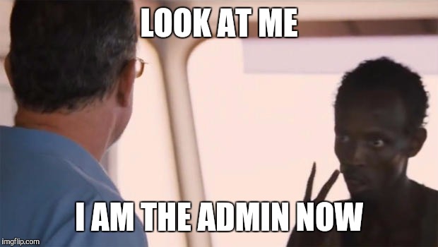 I am the captain now | LOOK AT ME; I AM THE ADMIN NOW | image tagged in i am the captain now | made w/ Imgflip meme maker
