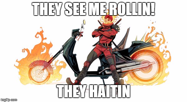 deadpool ghostrider | THEY SEE ME ROLLIN! THEY HAITIN | image tagged in deadpool ghostrider | made w/ Imgflip meme maker