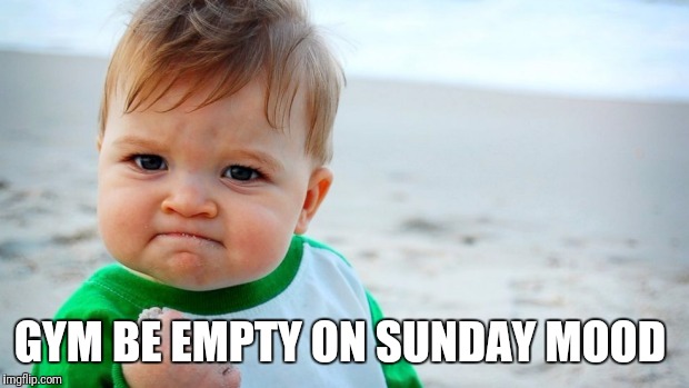 Church Sunday | GYM BE EMPTY ON SUNDAY MOOD | image tagged in church sunday | made w/ Imgflip meme maker