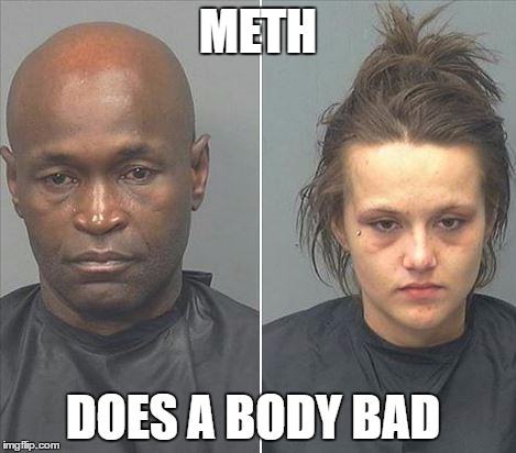 METH; DOES A BODY BAD | image tagged in lol losers | made w/ Imgflip meme maker