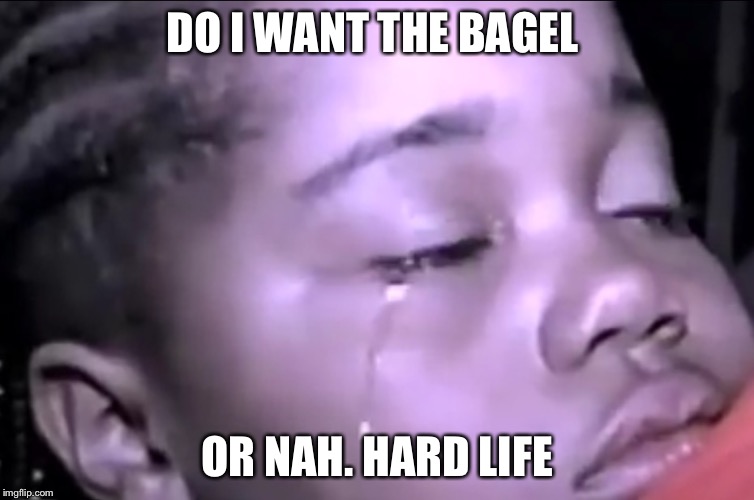 Do I or do I not. One does not know the answer. | DO I WANT THE BAGEL; OR NAH. HARD LIFE | image tagged in yes or no,one does not know the answer,maybe,hard life | made w/ Imgflip meme maker