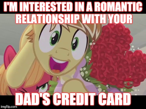 I'M INTERESTED IN A ROMANTIC RELATIONSHIP WITH YOUR DAD'S CREDIT CARD | made w/ Imgflip meme maker