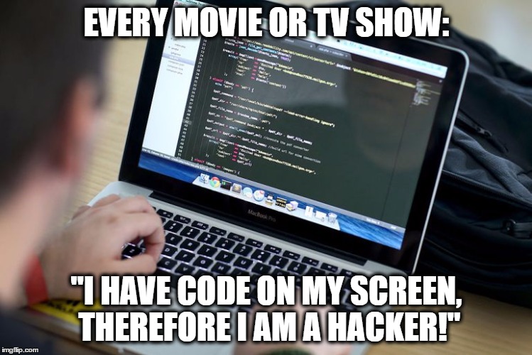 Eye 4M t3h H4x0r! | EVERY MOVIE OR TV SHOW:; "I HAVE CODE ON MY SCREEN, THEREFORE I AM A HACKER!" | image tagged in mac pro html code | made w/ Imgflip meme maker