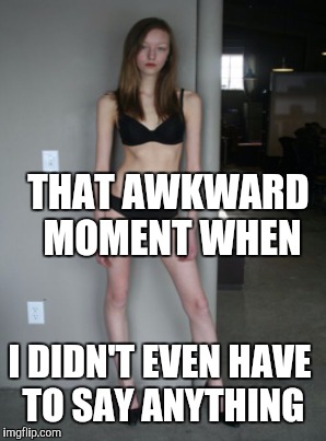 THAT AWKWARD MOMENT WHEN I DIDN'T EVEN HAVE TO SAY ANYTHING | made w/ Imgflip meme maker
