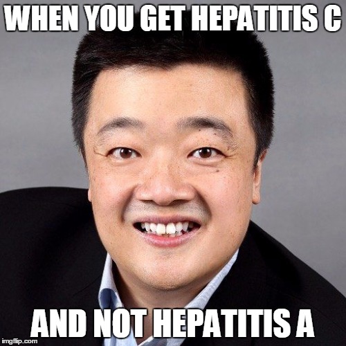 WHEN YOU GET HEPATITIS C; AND NOT HEPATITIS A | made w/ Imgflip meme maker