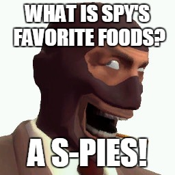 A Very Su-Spy-Scious Puns | WHAT IS SPY'S FAVORITE FOODS? A S-PIES! | image tagged in spy faces,tf2,puns,bad pun | made w/ Imgflip meme maker