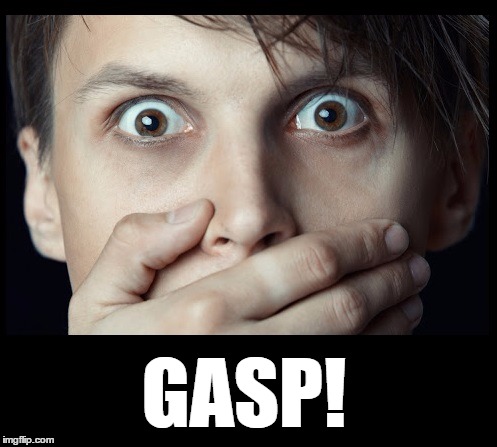 oh my | GASP! | image tagged in oh my | made w/ Imgflip meme maker