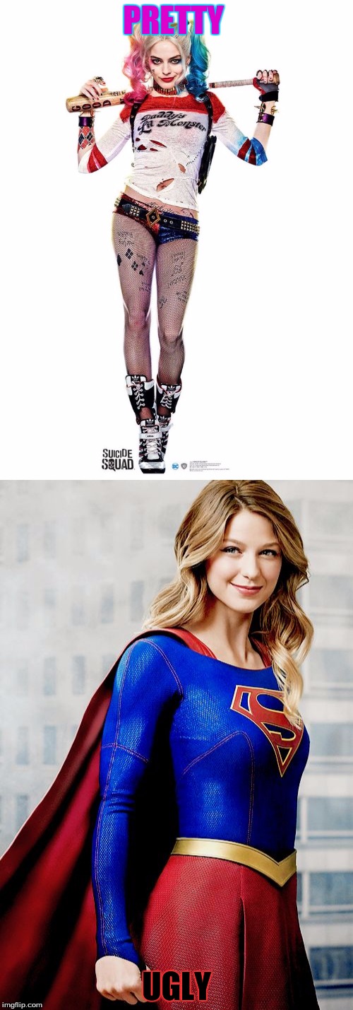 super girl relly  is | PRETTY; UGLY | image tagged in no one cares | made w/ Imgflip meme maker