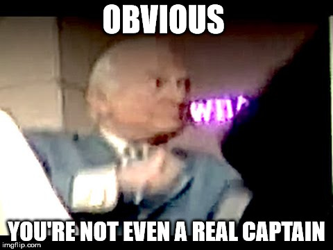 OBVIOUS YOU'RE NOT EVEN A REAL CAPTAIN | made w/ Imgflip meme maker