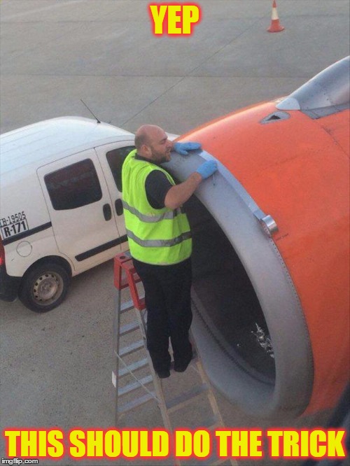 Safety First  | YEP; THIS SHOULD DO THE TRICK | image tagged in meme,airplanes,funny | made w/ Imgflip meme maker