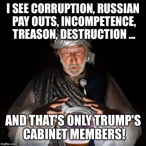 I SEE CORRUPTION, RUSSIAN PAY OUTS, INCOMPETENCE, TREASON, DESTRUCTION ... AND THAT'S ONLY TRUMP'S CABINET MEMBERS! | made w/ Imgflip meme maker