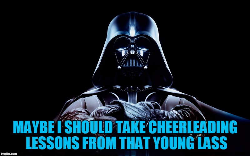 MAYBE I SHOULD TAKE CHEERLEADING LESSONS FROM THAT YOUNG LASS | made w/ Imgflip meme maker