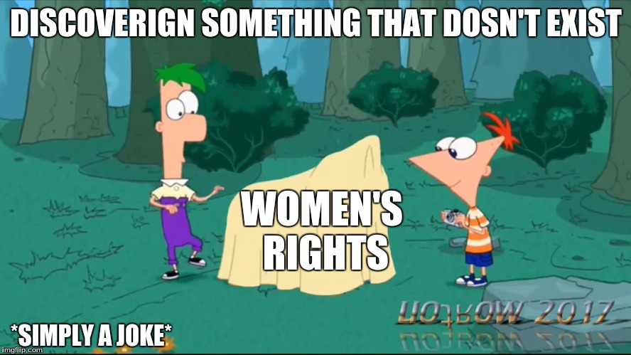 Discovering Women's Rights | DISCOVERIGN SOMETHING THAT DOSN'T EXIST; WOMEN'S RIGHTS; *SIMPLY A JOKE* | image tagged in discovering things that don't exist,women's rights | made w/ Imgflip meme maker