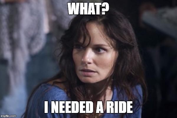 WHAT? I NEEDED A RIDE | made w/ Imgflip meme maker
