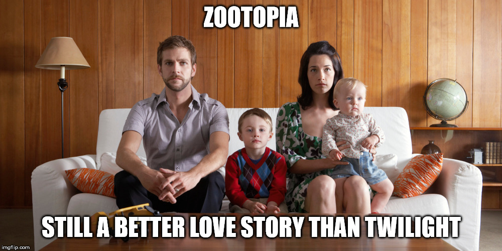 ZOOTOPIA STILL A BETTER LOVE STORY THAN TWILIGHT | made w/ Imgflip meme maker