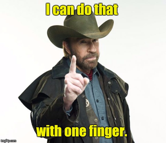 1lzgt8.jpg | I can do that with one finger. | image tagged in 1lzgt8jpg | made w/ Imgflip meme maker