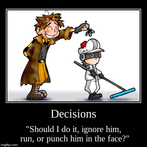 Only a true WALL-E fan would get this. | image tagged in wall-e,mistletoe,ignore,run,face punch,decisions | made w/ Imgflip demotivational maker