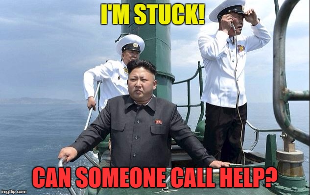 Kim Jong-Un Stuck | I'M STUCK! CAN SOMEONE CALL HELP? | image tagged in kim jong-un stuck,kim jong un,memes,funny,north korea | made w/ Imgflip meme maker