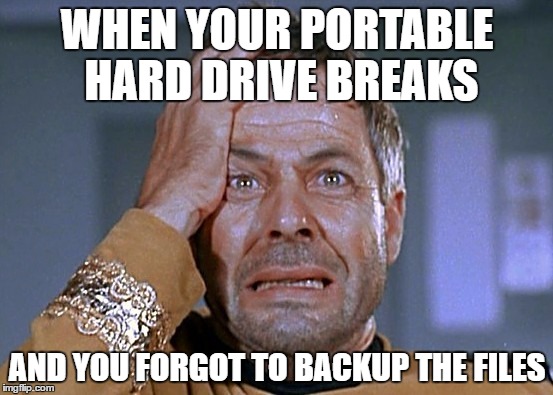Commodore Decker Crazed 2 | WHEN YOUR PORTABLE HARD DRIVE BREAKS; AND YOU FORGOT TO BACKUP THE FILES | image tagged in commodore decker crazed 2 | made w/ Imgflip meme maker