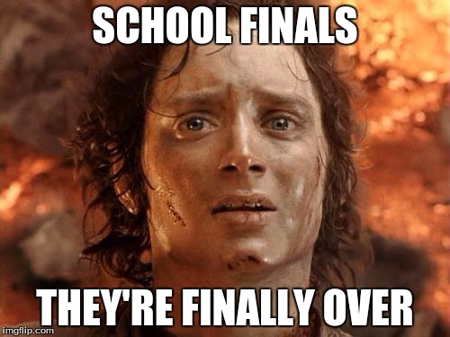 It's Finally Over Meme | SCHOOL FINALS; THEY'RE FINALLY OVER | image tagged in memes,its finally over | made w/ Imgflip meme maker