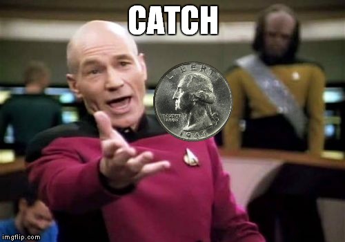 Picard Wtf Meme | CATCH | image tagged in memes,picard wtf | made w/ Imgflip meme maker