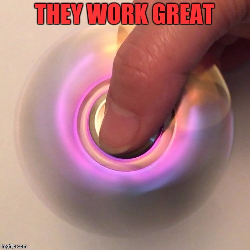 THEY WORK GREAT | made w/ Imgflip meme maker