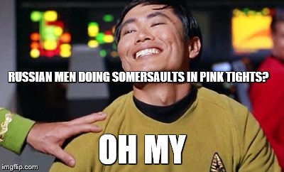 RUSSIAN MEN DOING SOMERSAULTS IN PINK TIGHTS? OH MY | made w/ Imgflip meme maker