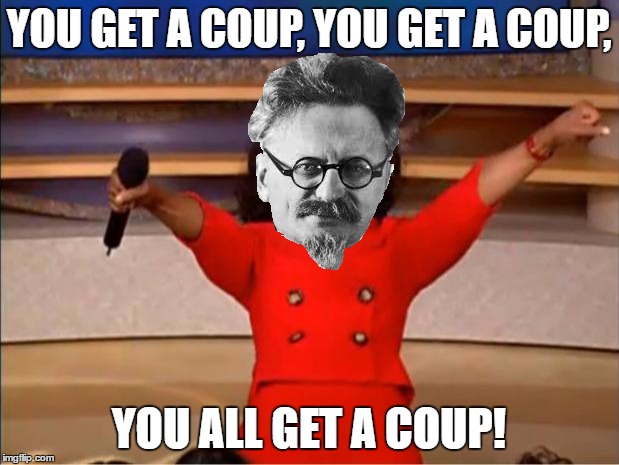 YOU GET A COUP, YOU GET A COUP, YOU ALL GET A COUP! | made w/ Imgflip meme maker