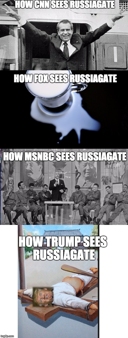 'No politician in history has been treated worse'  | HOW CNN SEES RUSSIAGATE; HOW FOX SEES RUSSIAGATE; HOW MSNBC SEES RUSSIAGATE; HOW TRUMP SEES RUSSIAGATE | image tagged in donald trump,richard nixon,russiagate,russia,cnn,fox news | made w/ Imgflip meme maker