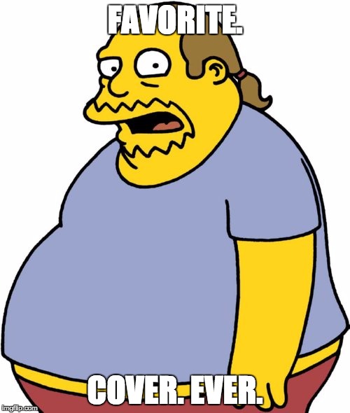 Comic Book Guy Meme | FAVORITE. COVER. EVER. | image tagged in memes,comic book guy | made w/ Imgflip meme maker