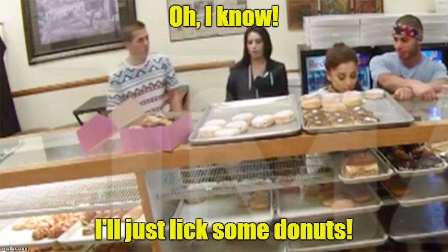 Oh, I know! I'll just lick some donuts! | made w/ Imgflip meme maker