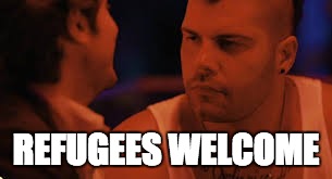 REFUGEES WELCOME | image tagged in genny | made w/ Imgflip meme maker