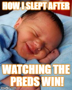 sleeping baby laughing | HOW I SLEPT AFTER; WATCHING THE PREDS WIN! | image tagged in sleeping baby laughing | made w/ Imgflip meme maker