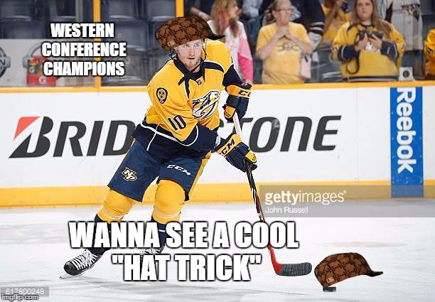 Predators hat trick | WESTERN CONFERENCE CHAMPIONS; WANNA SEE A COOL "HAT TRICK" | image tagged in predator | made w/ Imgflip meme maker