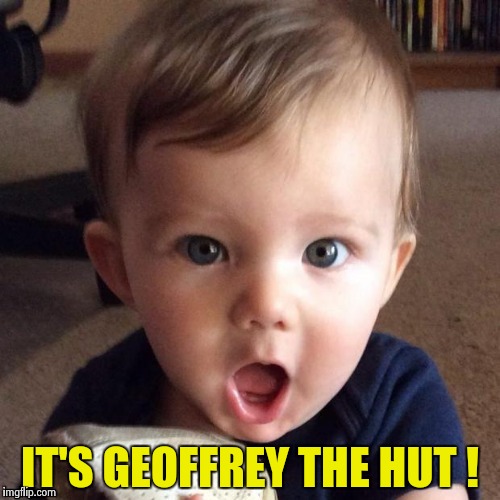 Amazing ! | IT'S GEOFFREY THE HUT ! | image tagged in amazing | made w/ Imgflip meme maker