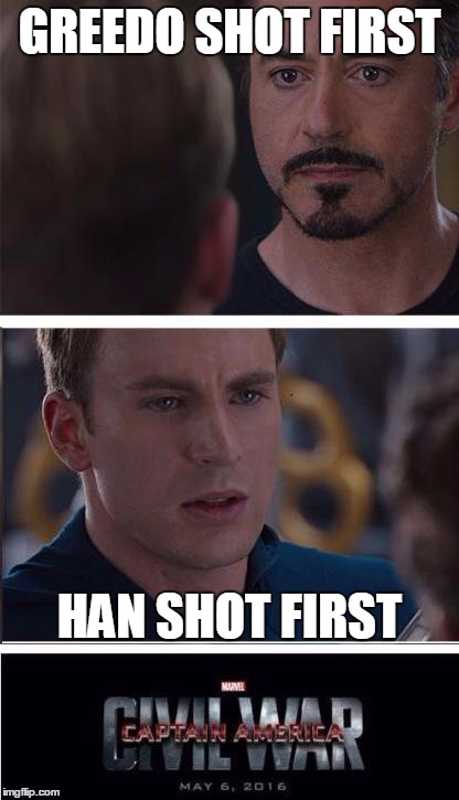 Marvel Civil War 2 | GREEDO SHOT FIRST; HAN SHOT FIRST | image tagged in memes,marvel civil war 2 | made w/ Imgflip meme maker