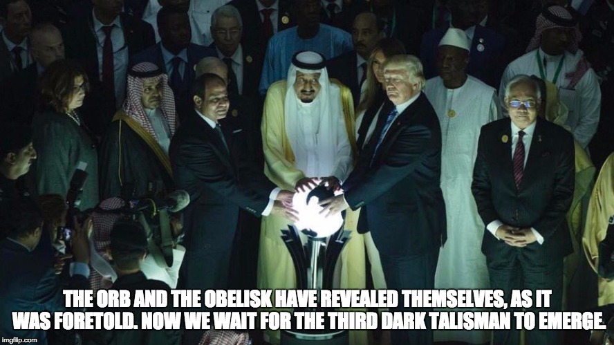 Trump Orb | THE ORB AND THE OBELISK HAVE REVEALED THEMSELVES, AS IT WAS FORETOLD. NOW WE WAIT FOR THE THIRD DARK TALISMAN TO EMERGE. | image tagged in trump orb | made w/ Imgflip meme maker